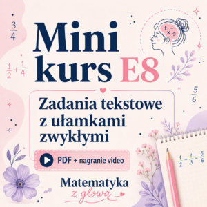 Mini kurs: Zadania tekstowe z ułamkami zwykłymi — E8